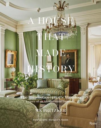 House That Made History: The Illinois Governors Mansion, Legacy of an Architectural Treasure