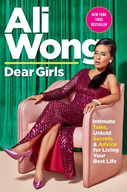 Dear Girls : Intimate Tales, Untold Secrets & Advice For Living Your Best Life