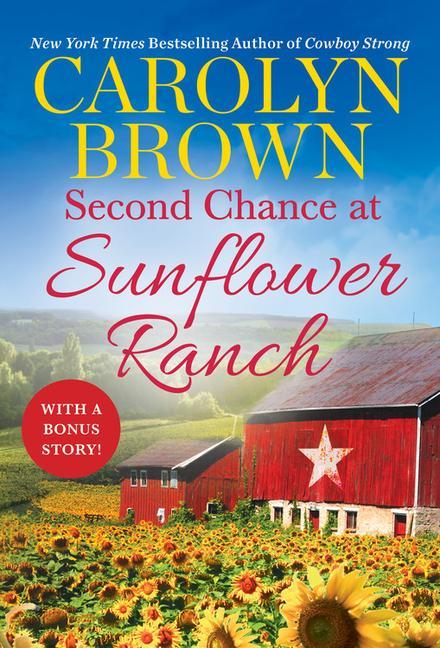 Second Chance At Sunflower Ranch : Includes A Bonus Novella