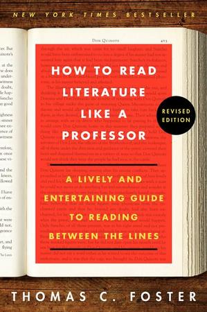How to Read Literature Like a Professor Revised Edition: A Lively and Entertaining Guide to Reading Between the Lines (Revised)