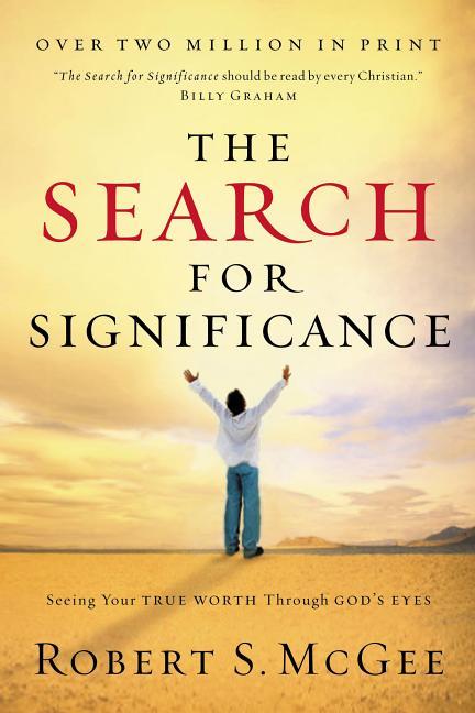 Search For Significance : Seeing Your True Worth Through God's Eyes (Revised)