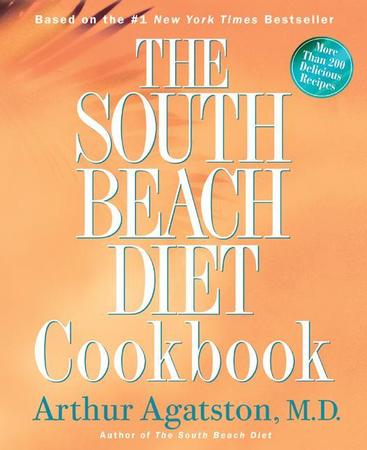 South Beach Diet Cookbook: More Than 200 Delicious Recipies That Fit the Nation's Top Diet