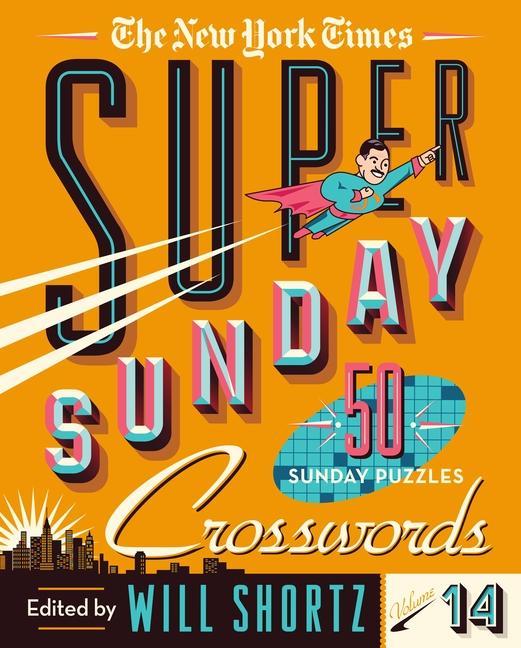 New York Times Super Sunday Crosswords Volume 14 : 50 Sunday Puzzles