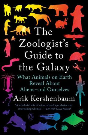 Zoologist's Guide to the Galaxy: What Animals on Earth Reveal about Aliens--And Ourselves