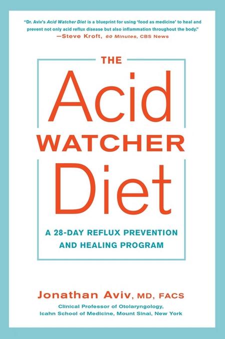 Acid Watcher Diet: A 28-Day Reflux Prevention and Healing Program