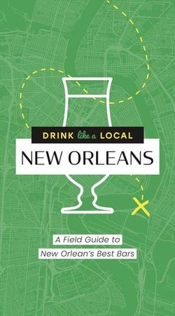 Drink Like a Local: New Orleans: A Field Guide to New Orleans's Best Bars