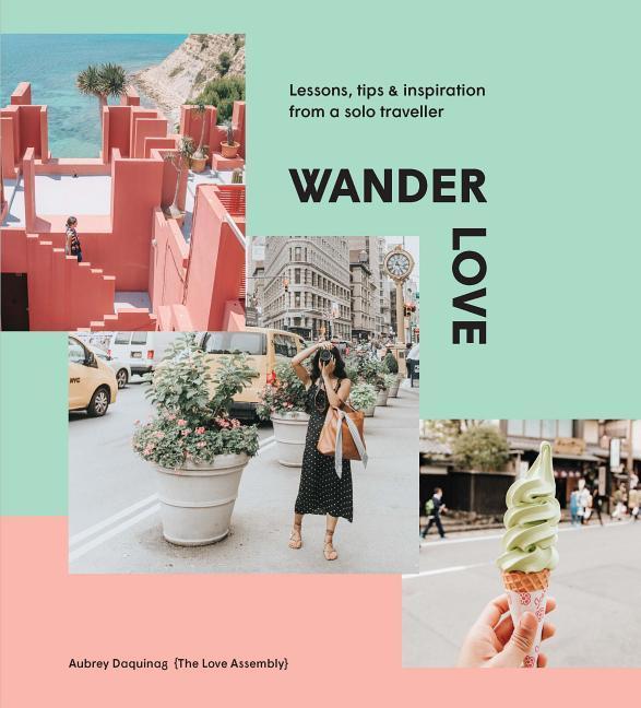 Wander Love : Lessons, Tips & Inspiration From A Solo Traveller