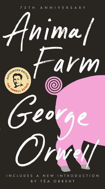 Animal Farm : 75th Anniversary Edition (Anniversary)