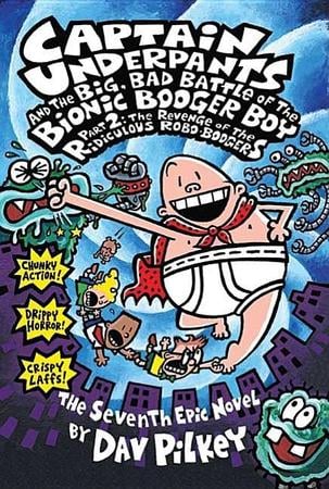 Captain Underpants and the Big, Bad Battle of the Bionic Booger Boy, Part 2: The Revenge of the Ridiculous Robo-Boogers (Captain Underpants #7): Volum