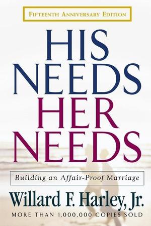 His Needs, Her Needs: Building an Affair-Proof Marriage (Anniversary)