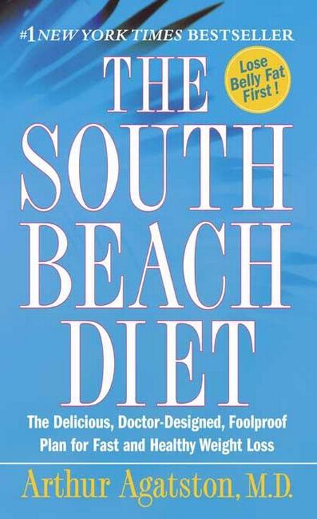 South Beach Diet: The Delicious, Doctor-Designed, Foolproof Plan for Fast and Healthy Weight Loss