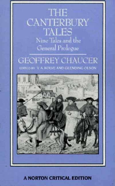 Canterbury Tales : Nine Tales And The General Prologue : Authoritative Text, Sources And Backgrounds, Criticism