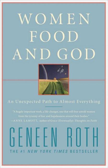Women, Food, and God: An Unexpected Path to Almost Everything