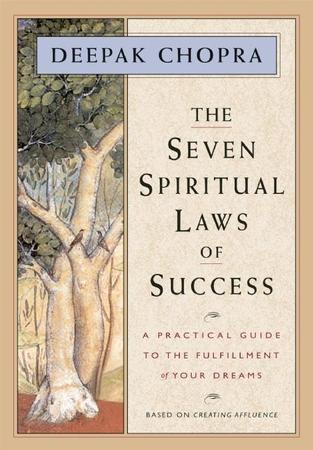 Seven Spiritual Laws of Success: A Practical Guide to the Fulfillment of Your Dreams