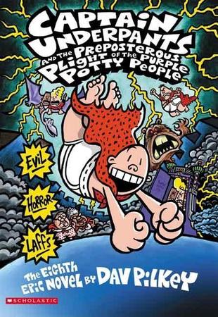 Captain Underpants and the Preposterous Plight of the Purple Potty People (Captain Underpants #8): Volume 8