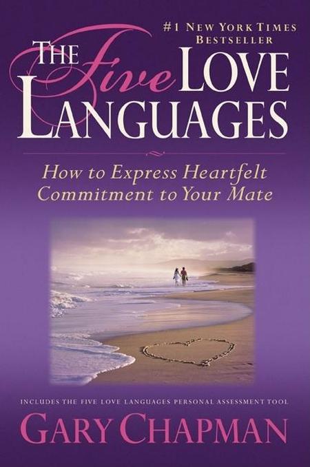 Five Love Languages: How to Express Heartfelt Commitment to Your Mate