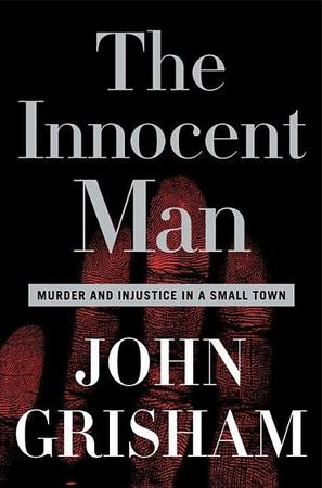 Innocent Man: Murder and Injustice in a Small Town