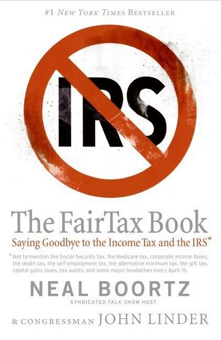 Fair Tax Book: Saying Goodbye to the Income Tax and the IRS
