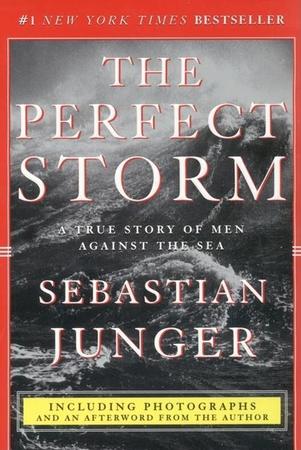 Perfect Storm: A True Story of Men Against the Sea