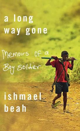 Long Way Gone: Memoirs of a Boy Soldier