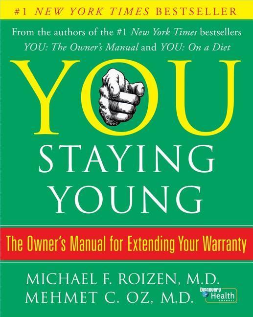 You : Staying Young : The Owner's Manual For Extending Your Warranty