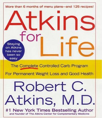 Atkins for Life: The Complete Controlled Carb Program for Permanent Weight Loss and Good Health