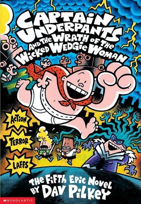 Captain Underpants and the Wrath of the Wicked Wedgie Woman (Captain Underpants #5): Volume 5