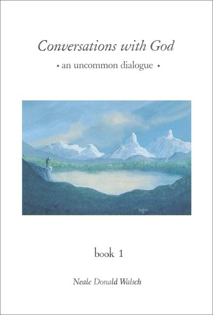 Conversations With God : An Uncommon Dialogue, Book 1