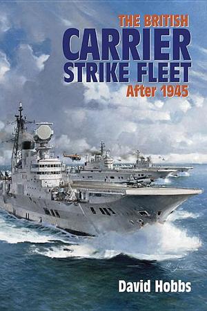 British Carrier Strike Fleet: After 1945