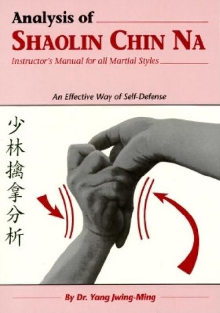 Analysis of Shaolin Chin Na: Instructor's Manual for All Martial Styles
