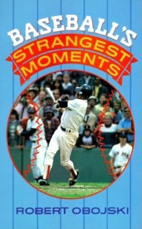 Baseball's Strangest Moments