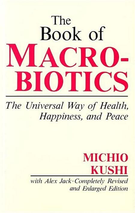 Book of Macrobiotics: The Universal Way of Health, Happiness and Peace