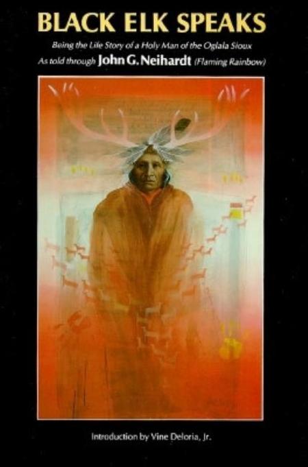 Black Elk Speaks: Being the Life Story of a Holy Man of the Oglala Sioux