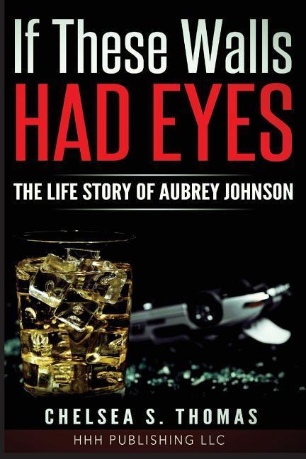 If These Walls Had Eyes : The Life Story Of Aubrey Johnson