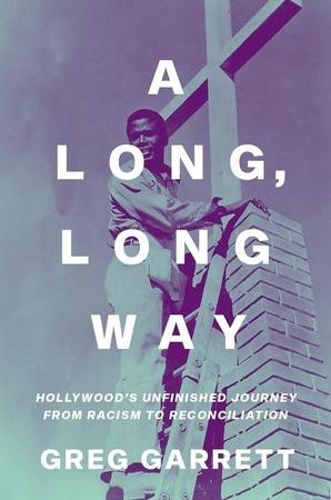 Long, Long Way: Hollywood's Unfinished Journey from Racism to Reconciliation