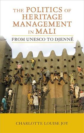 Politics of Heritage Management in Mali: From UNESCO to Djenné