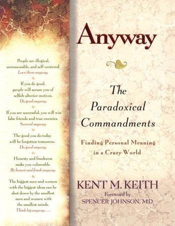 Anyway: The Paradoxical Commandments: Finding Personal Meaning in a Crazy World