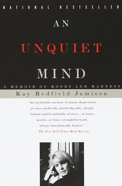 Unquiet Mind : A Memoir Of Moods And Madness