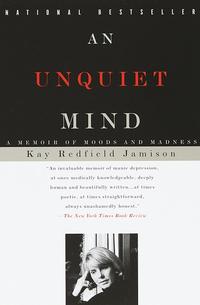 Unquiet Mind: A Memoir of Moods and Madness