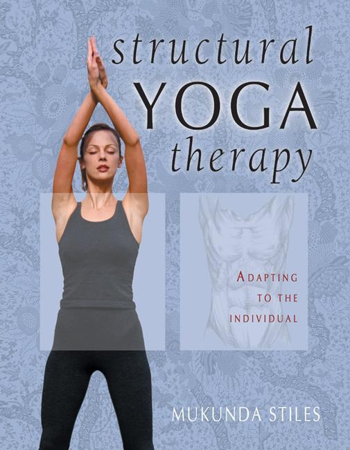 Structural Yoga Therapy : Adapting To The Individual