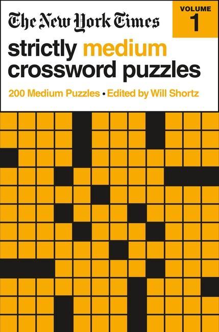 New York Times Strictly Medium Crossword Puzzles Volume 1 : 200 Medium Puzzles
