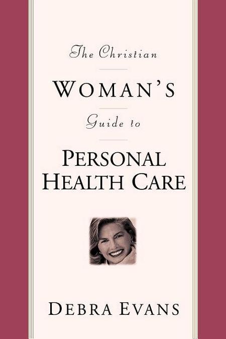 Christian Woman's Guide to Personal Health Care