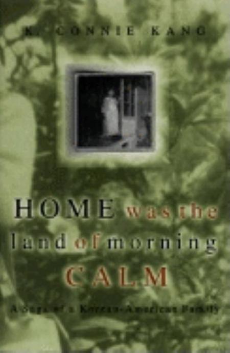 Home Was the Land of Morning Calm: A Saga of a Korean-American Family