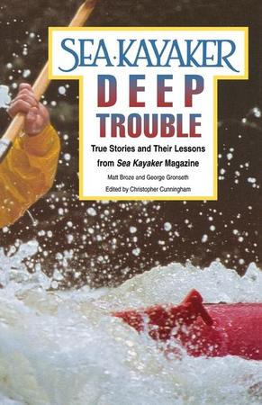 Sea Kayaker's Deep Trouble: True Stories and Their Lessons from Sea Kayaker Magazine
