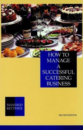 How to Manage a Successful Catering Business (Revised)