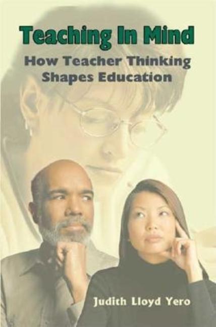 Teaching In Mind : How Teacher Thinking Shapes Education