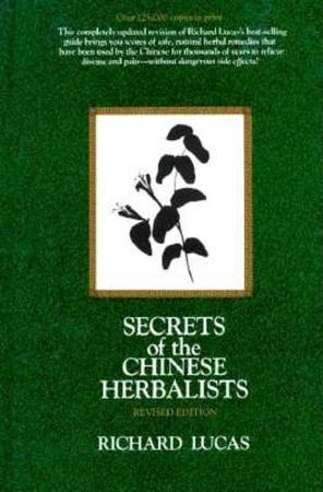 Secrets of the Chinese Herbalists (Revised)