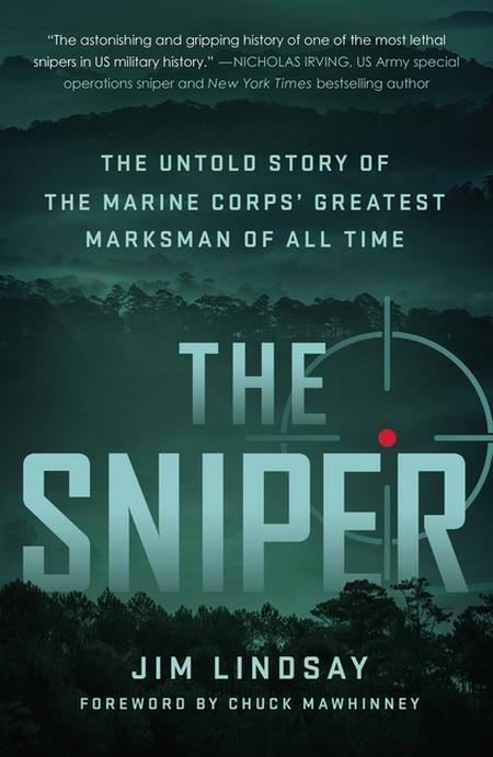 Sniper: The Untold Story of the Marine Corps' Greatest Marksman of All Time
