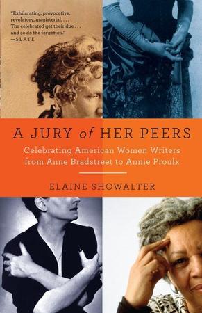 Jury of Her Peers: American Women Writers from Anne Bradstreet to Annie Proulx