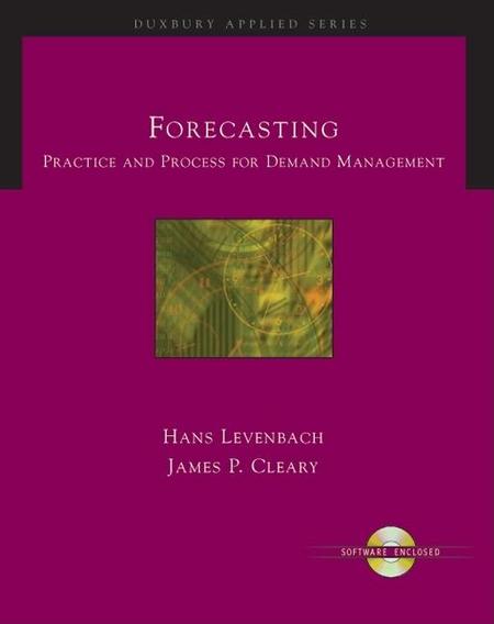 Forecasting: Practice and Process for Demand Management [With CDROM] (Student)